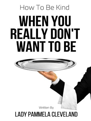 cover image of How to Be Kind When You Really Don't Want to Be